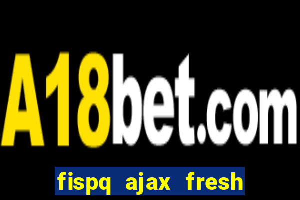 fispq ajax fresh limpeza profunda